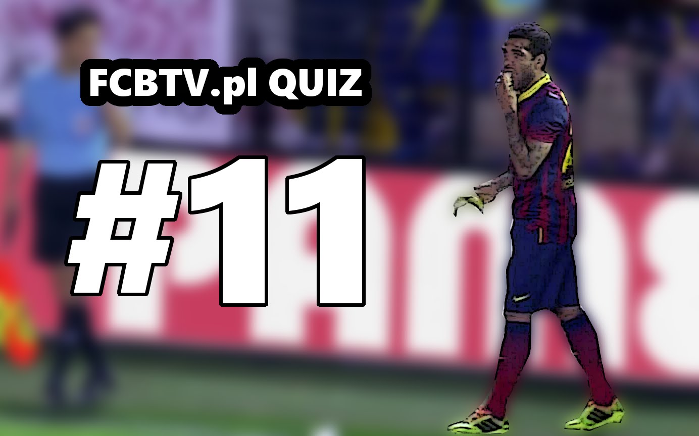 FCB QUIZ #11