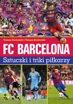 FC Barcelona. Sztuczki i triki piłkarzy – recenzja