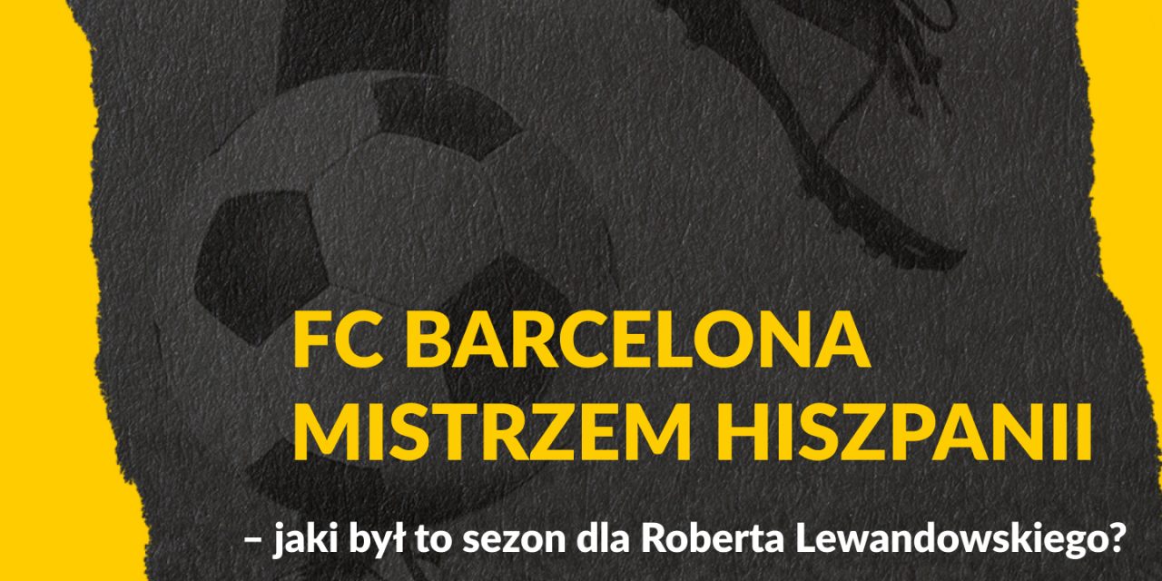 FC Barcelona mistrzem Hiszpanii – jaki był to sezon dla Roberta Lewandowskiego?