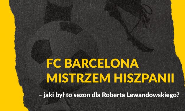 FC Barcelona mistrzem Hiszpanii – jaki był to sezon dla Roberta Lewandowskiego?